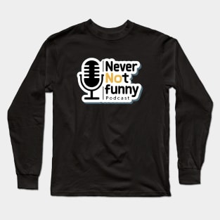 never not funny Podcast Long Sleeve T-Shirt